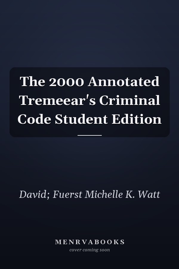 The 2000 Annotated Tremeear's Criminal Code Student Edition