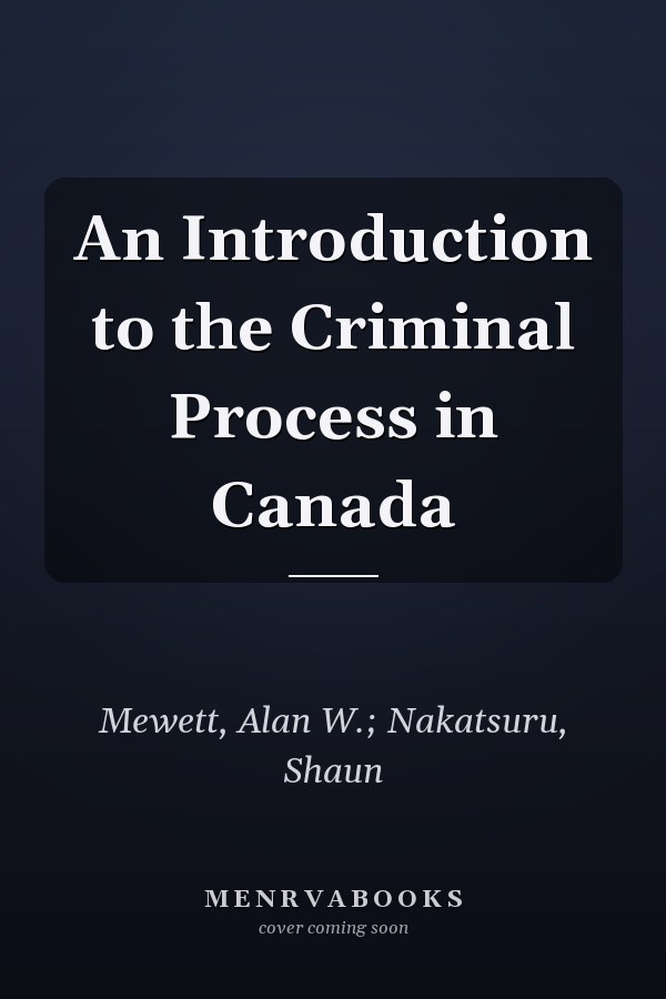 An Introduction to the Criminal Process in Canada