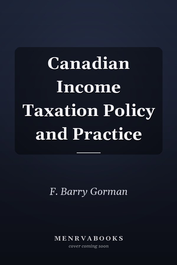 Canadian Income Taxation Policy and Practice