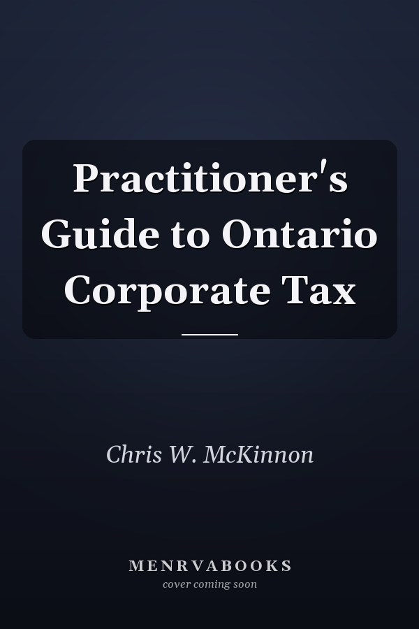 Practitioner's Guide to Ontario Corporate Tax
