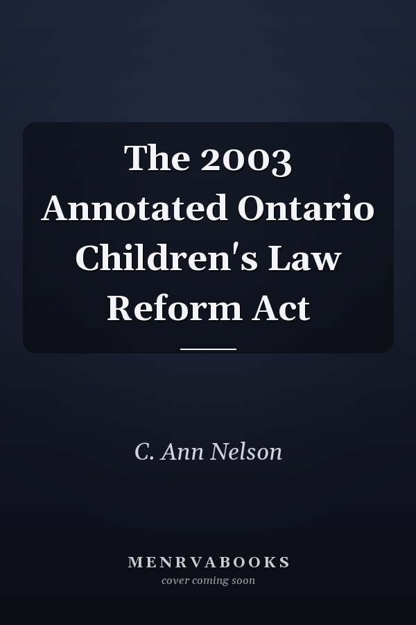 The 2003 Annotated Ontario Children's Law Reform Act