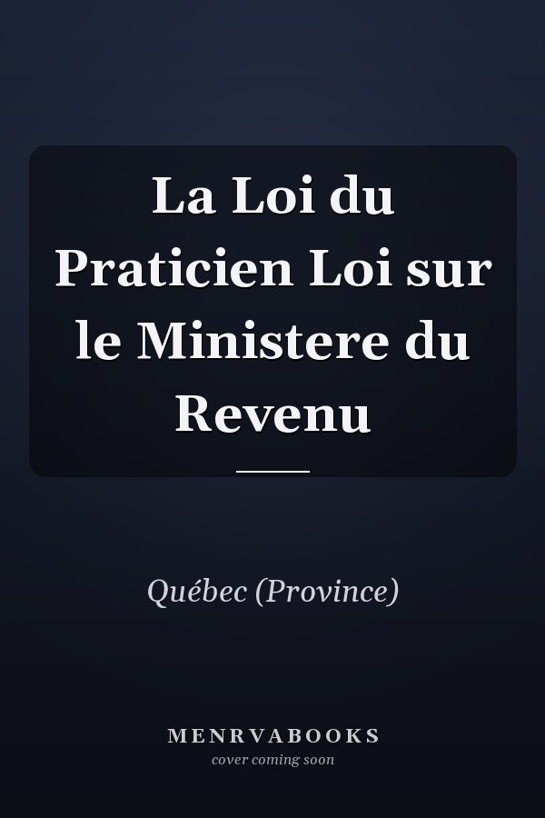 La Loi du Praticien Loi sur le Ministere du Revenu