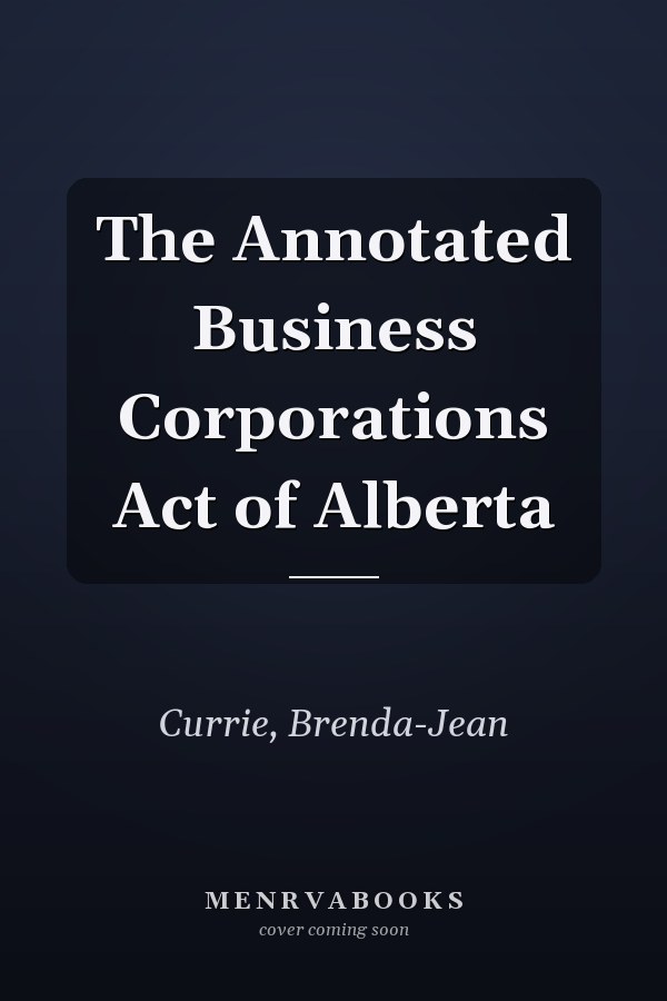 The Annotated Business Corporations Act of Alberta