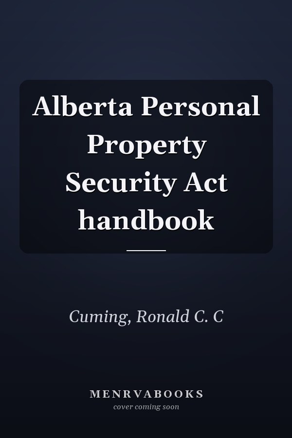 Alberta Personal Property Security Act handbook