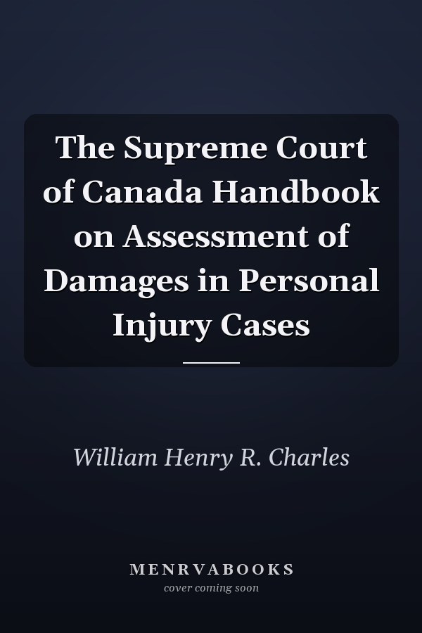 The Supreme Court of Canada Handbook on Assessment of Damages in Personal Injury Cases