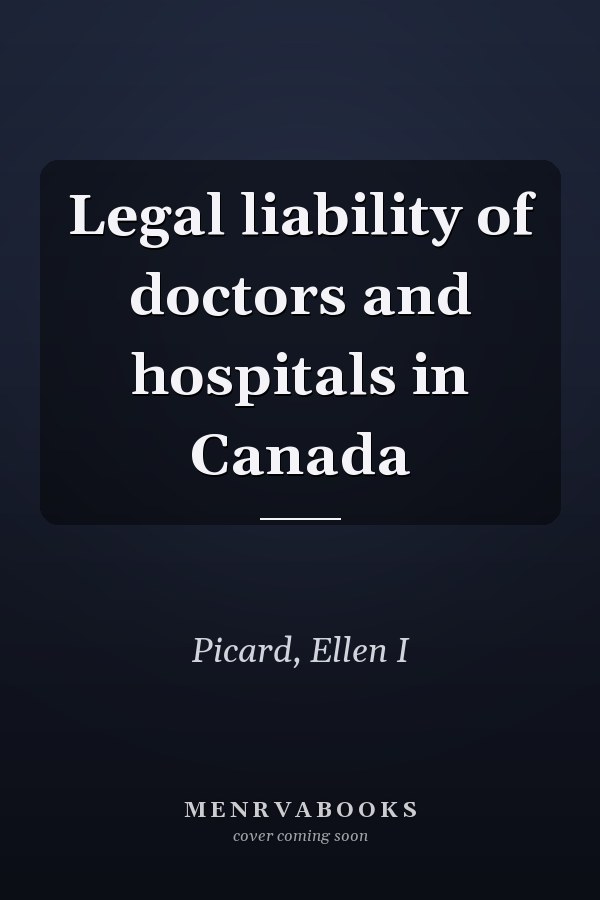 Legal liability of doctors and hospitals in Canada