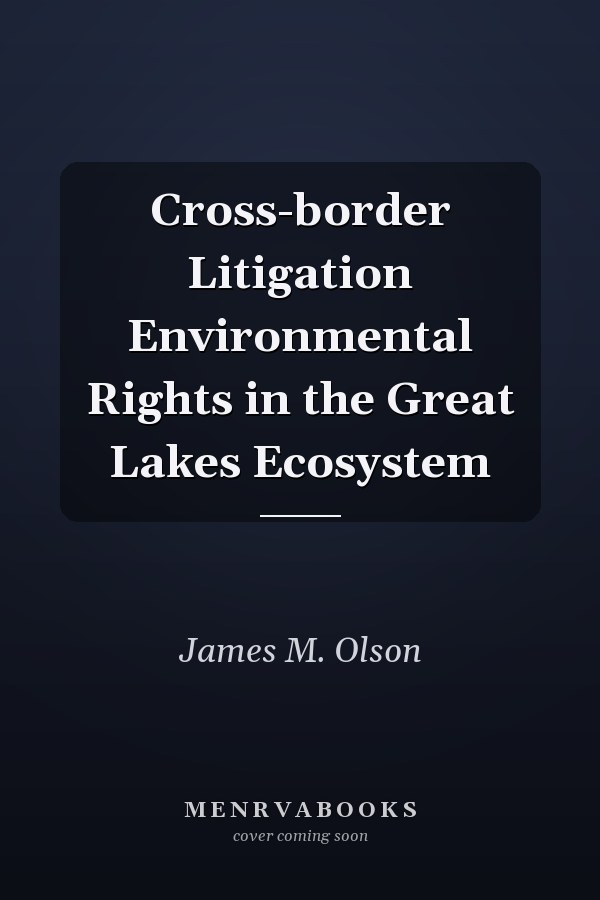 Cross-border Litigation Environmental Rights in the Great Lakes Ecosystem