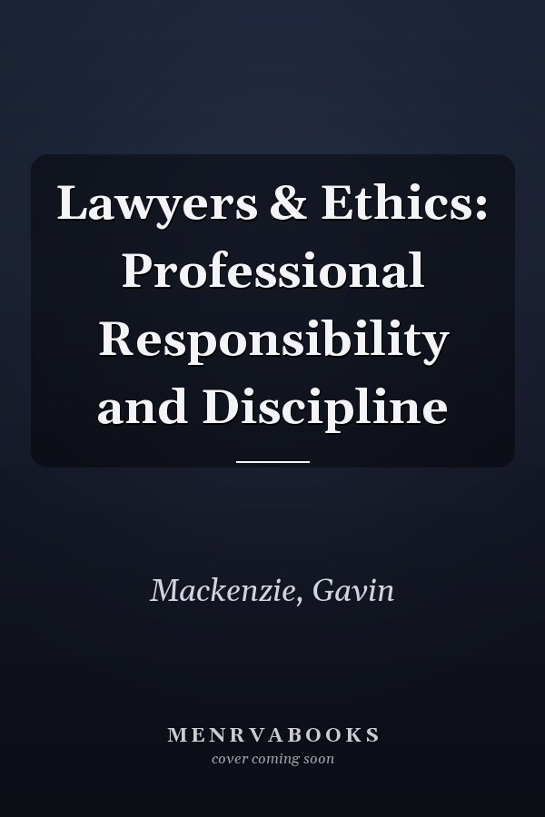 Lawyers & Ethics: Professional Responsibility and Discipline