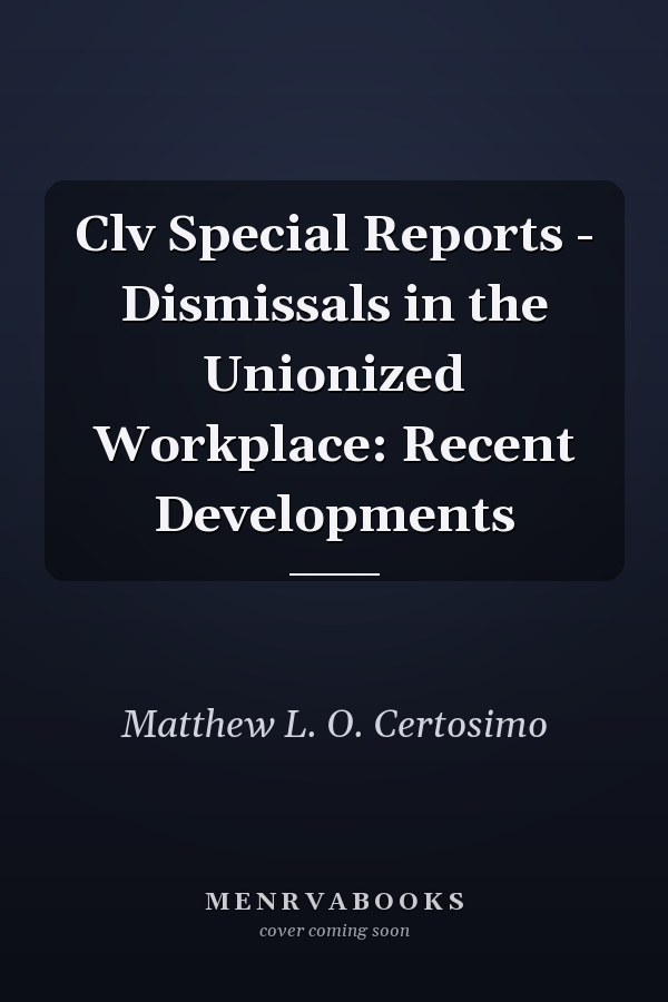 Clv Special Reports - Dismissals in the Unionized Workplace: Recent Developments