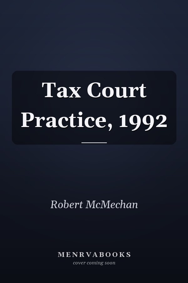 Tax Court Practice, 1992