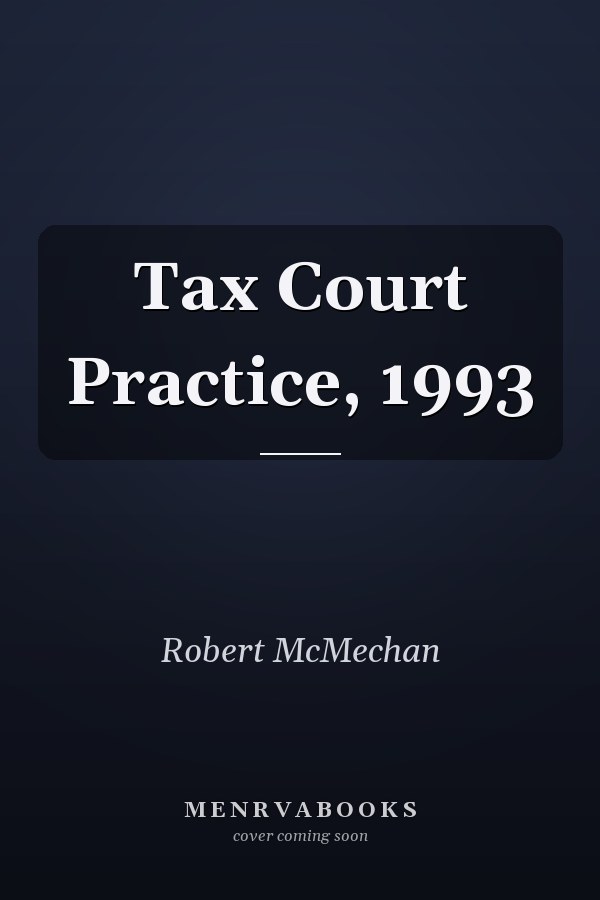 Tax Court Practice, 1993