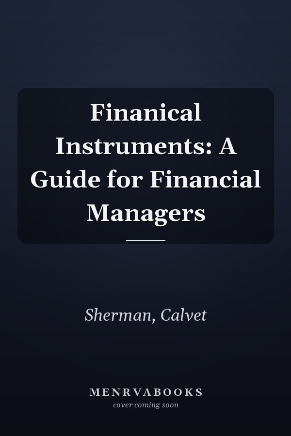 Finanical Instruments: A Guide for Financial Managers