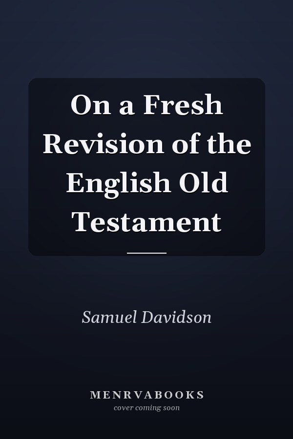On a Fresh Revision of the English Old Testament