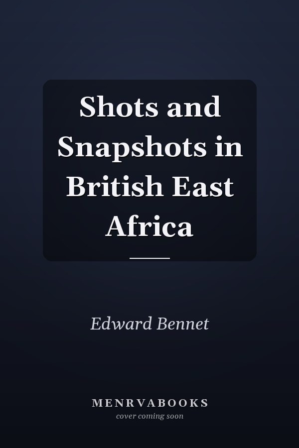 Shots and Snapshots in British East Africa