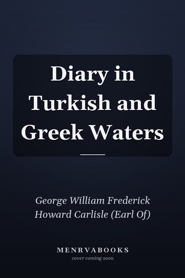 Diary in Turkish and Greek Waters