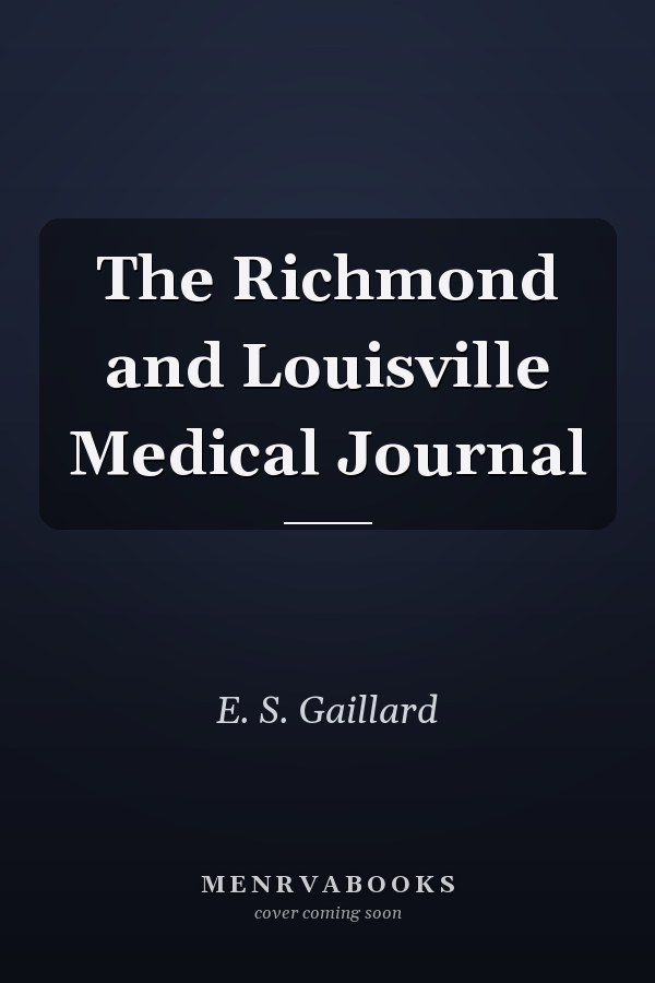 The Richmond and Louisville Medical Journal
