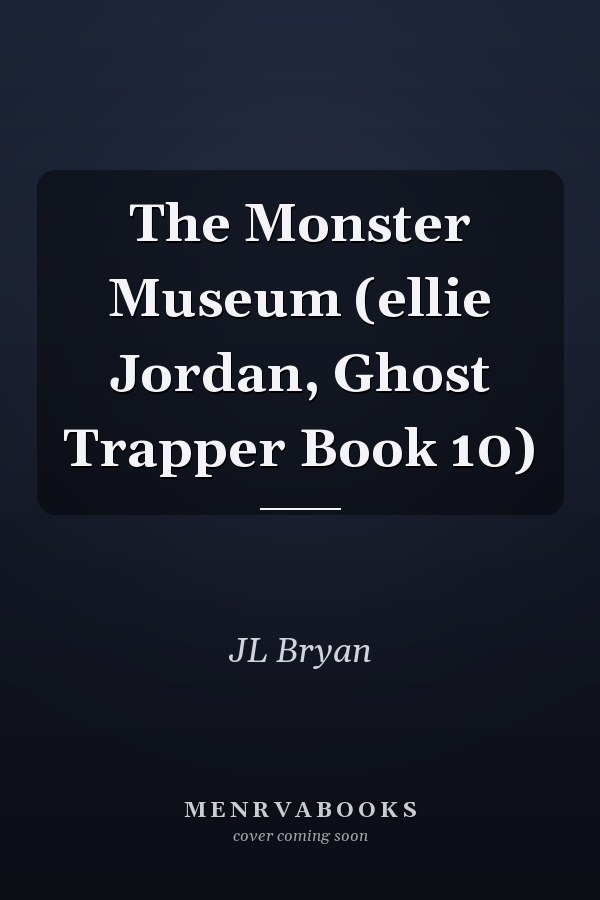 The Monster Museum (ellie Jordan, Ghost Trapper Book 10)