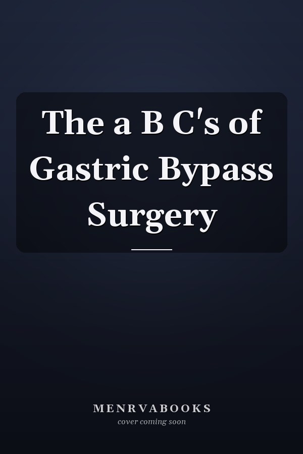 The a B C's of Gastric Bypass Surgery