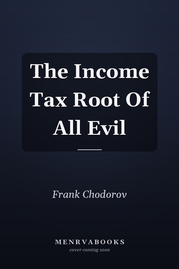 The Income Tax Root Of All Evil