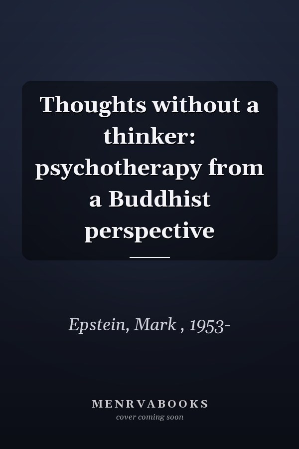 Thoughts without a thinker: psychotherapy from a Buddhist perspective