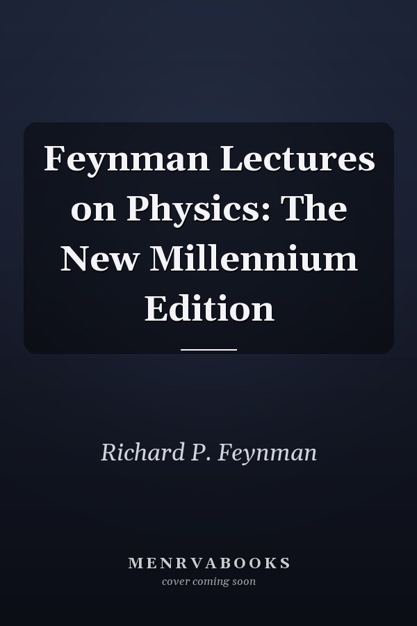 Feynman Lectures on Physics: The New Millennium Edition
