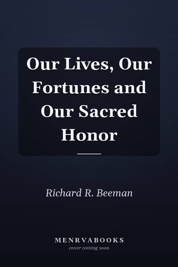 Our Lives, Our Fortunes and Our Sacred Honor