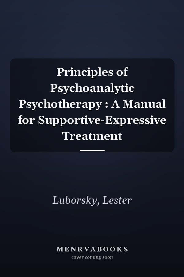 Principles of Psychoanalytic Psychotherapy : A Manual for Supportive-Expressive Treatment