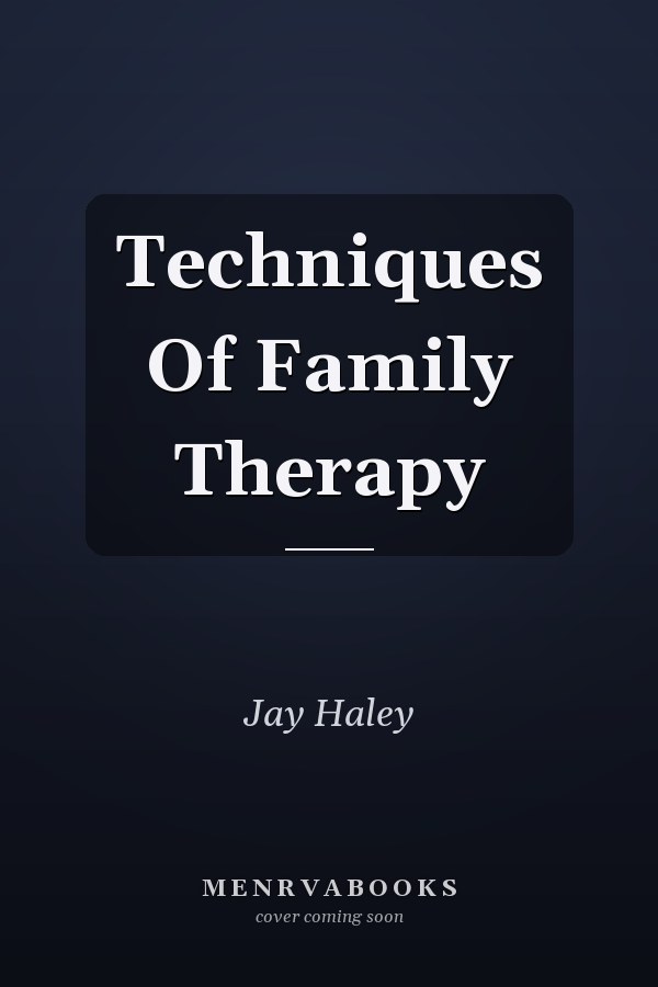 Techniques Of Family Therapy