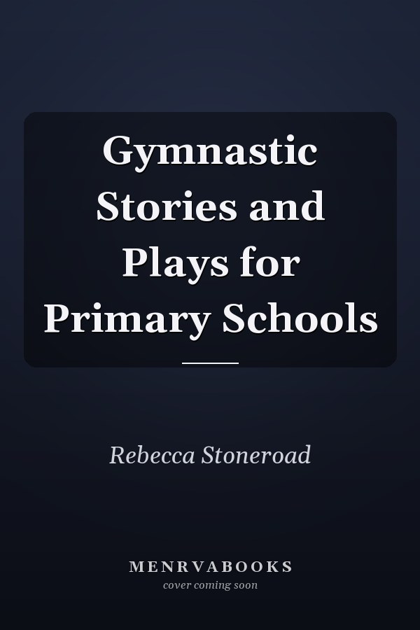 Gymnastic Stories and Plays for Primary Schools