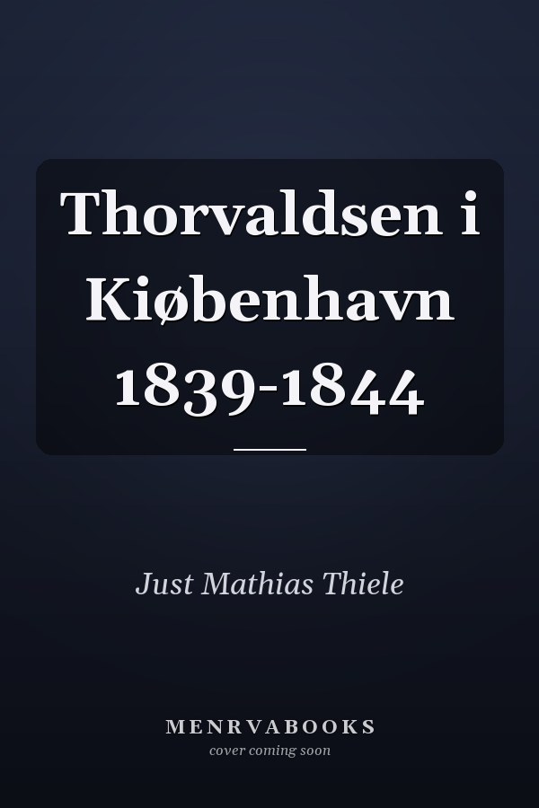 Thorvaldsen i Kiøbenhavn 1839-1844