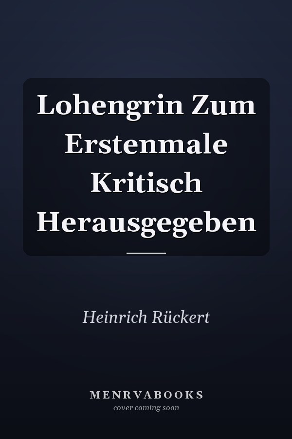 Lohengrin Zum Erstenmale Kritisch Herausgegeben