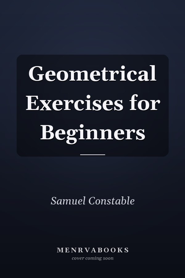 Geometrical Exercises for Beginners