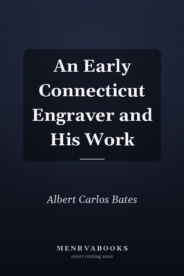 An Early Connecticut Engraver and His Work