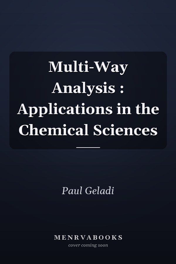 Multi-Way Analysis : Applications in the Chemical Sciences