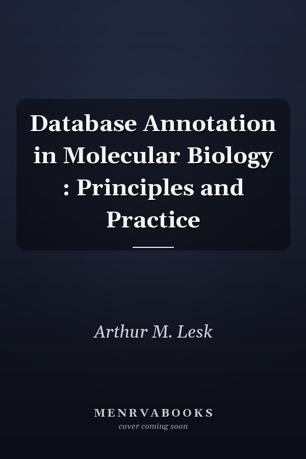 Database Annotation in Molecular Biology : Principles and Practice