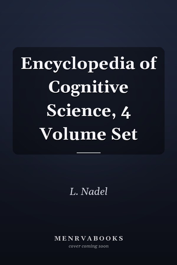 Encyclopedia of Cognitive Science, 4 Volume Set