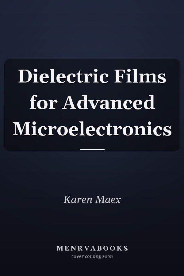 Dielectric Films for Advanced Microelectronics