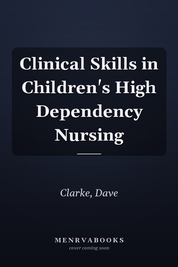 Clinical Skills in Children's High Dependency Nursing