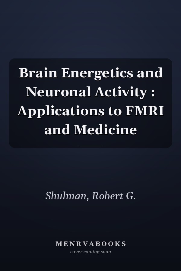 Brain Energetics and Neuronal Activity : Applications to FMRI and Medicine