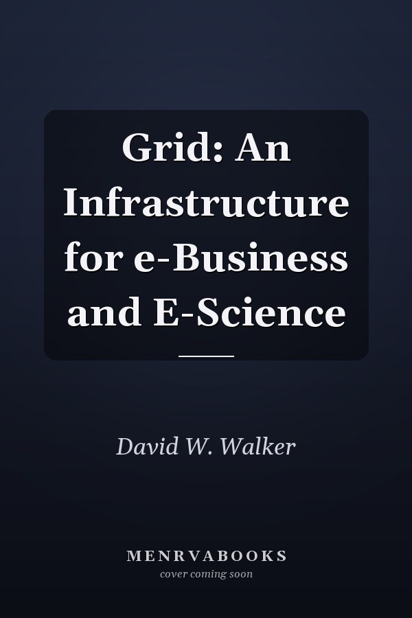 Grid: An Infrastructure for e-Business and E-Science