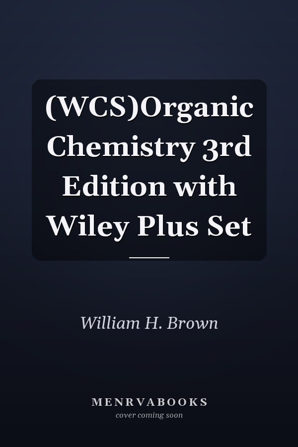 (WCS)Organic Chemistry 3rd Edition with Wiley Plus Set