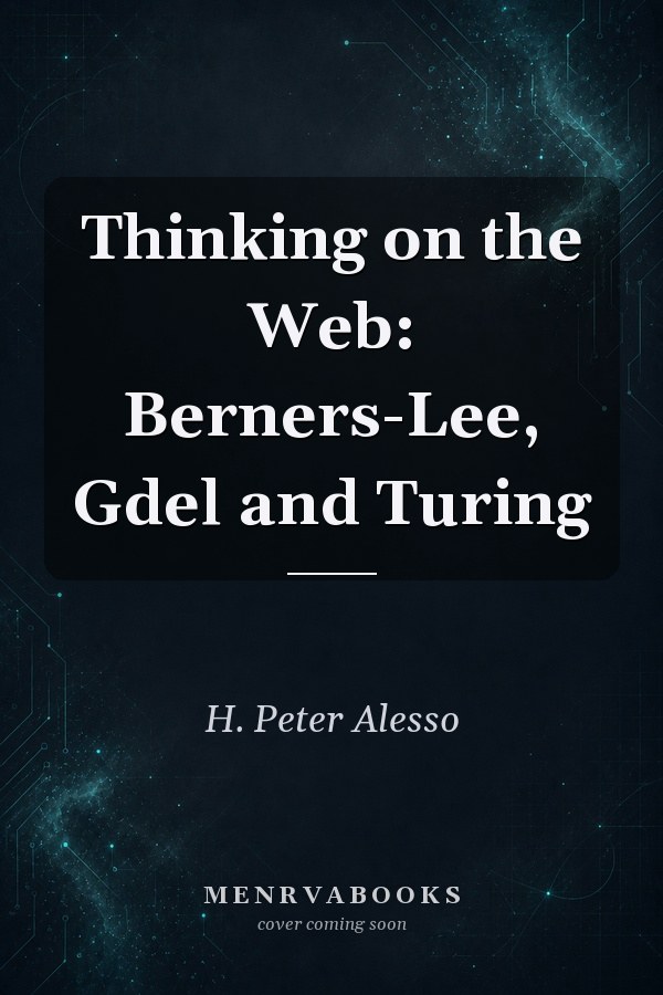 Thinking on the Web: Berners-Lee, Gdel and Turing