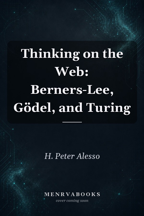 Thinking on the Web: Berners-Lee, Gödel, and Turing