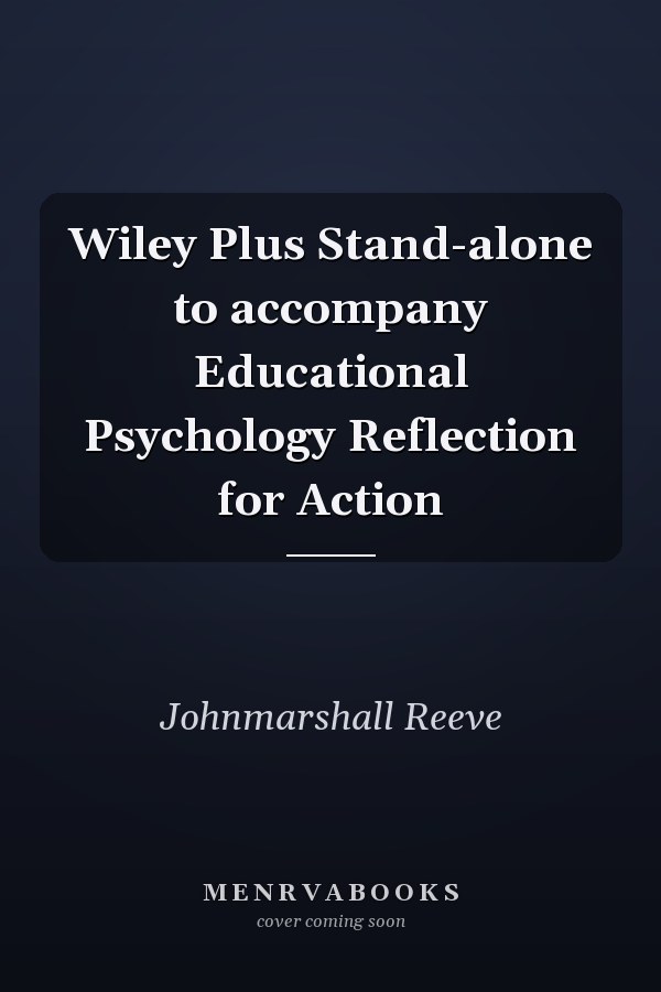 Wiley Plus Stand-alone to accompany Educational Psychology Reflection for Action