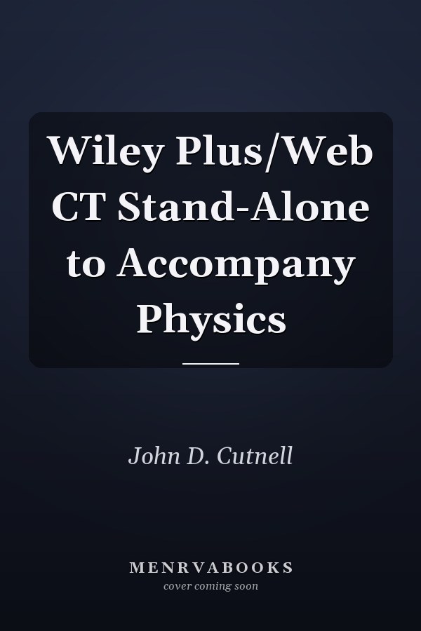 Wiley Plus/Web CT Stand-Alone to Accompany Physics