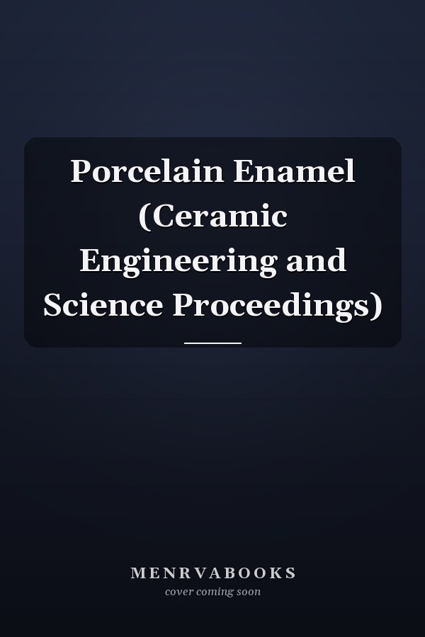 Porcelain Enamel (Ceramic Engineering and Science Proceedings)
