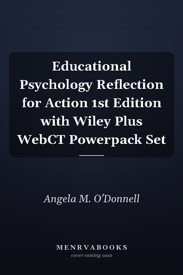 Educational Psychology Reflection for Action 1st Edition with Wiley Plus WebCT Powerpack Set