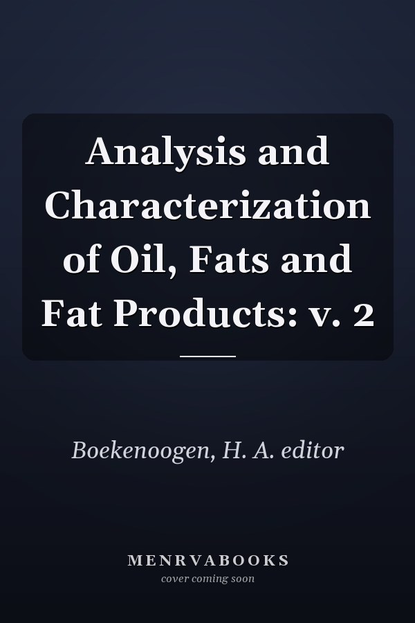 Analysis and Characterization of Oil, Fats and Fat Products: v. 2