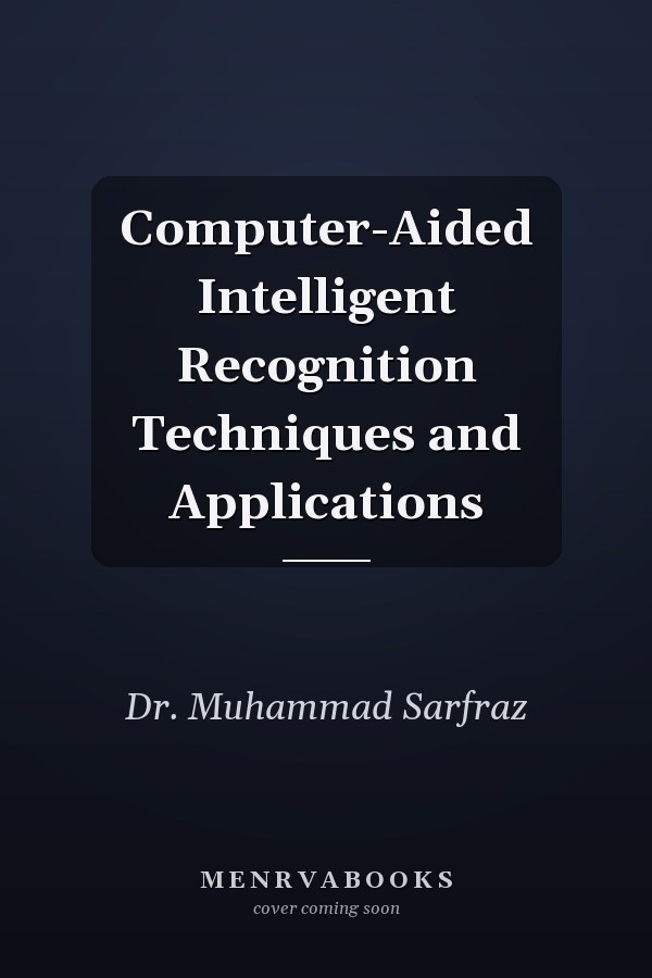 Computer-Aided Intelligent Recognition Techniques and Applications