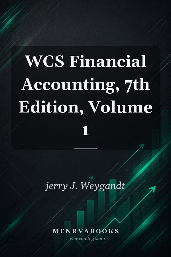 WCS Financial Accounting, 7th Edition, Volume 1